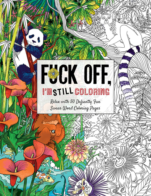 Fuck Off, I'm STILL Coloring Coloring Book