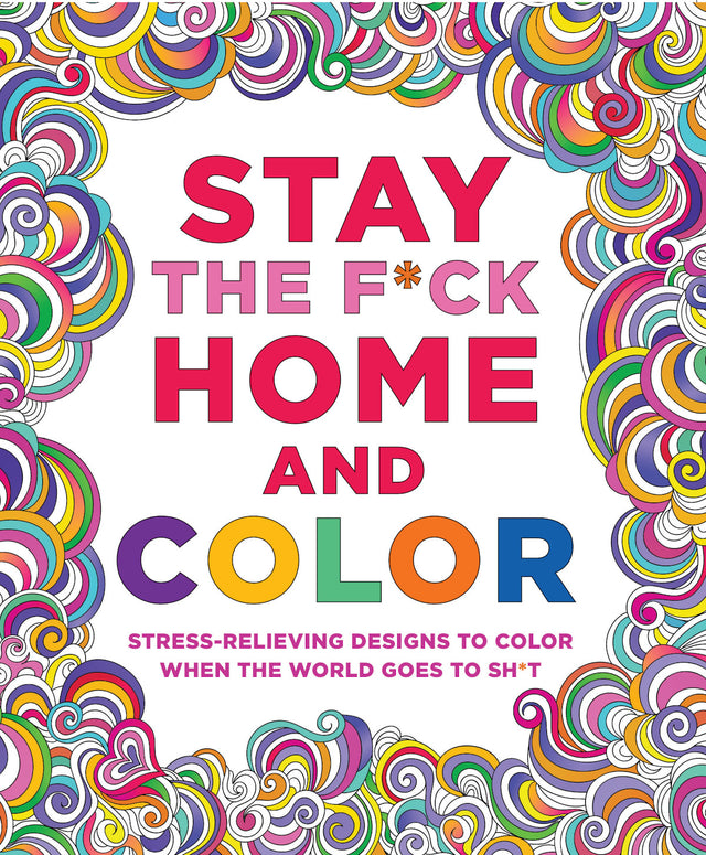 Stay the Fuck Home and Color Coloring Book