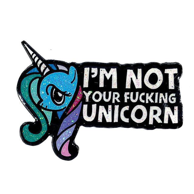 Geeky & Kinky I'm Not Your Fucking Unicorn Pin