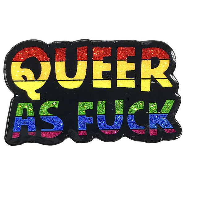 Geeky & Kinky Queer as Fuck Pin